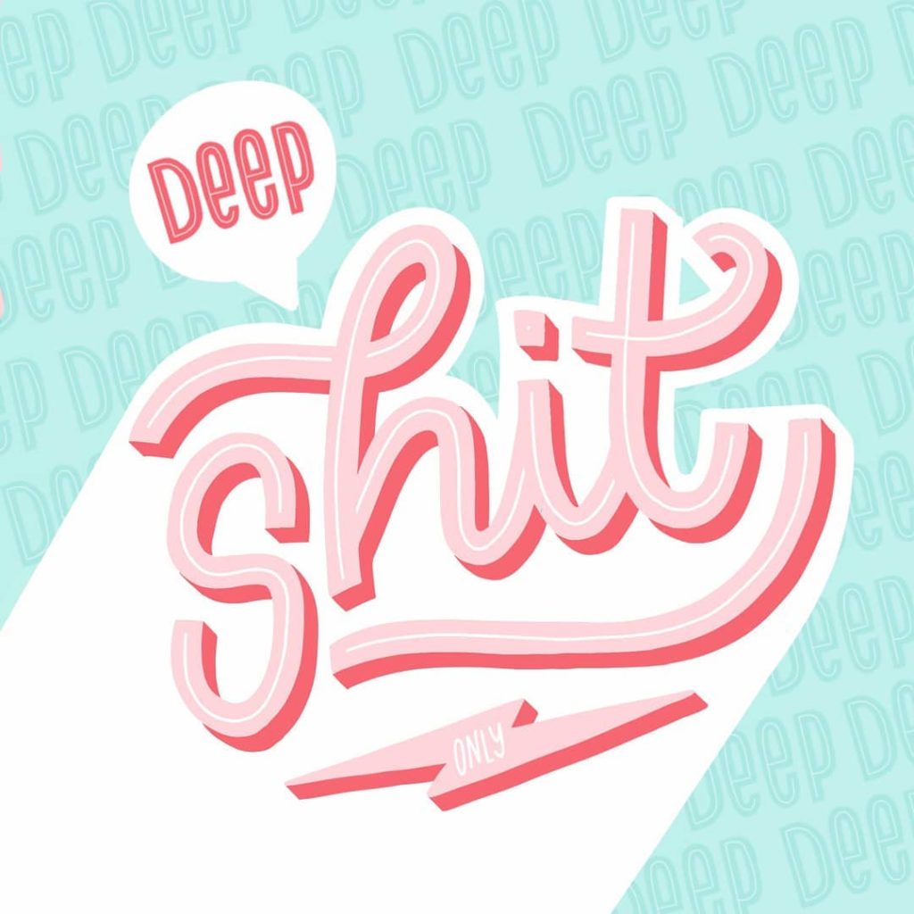 deep shit only