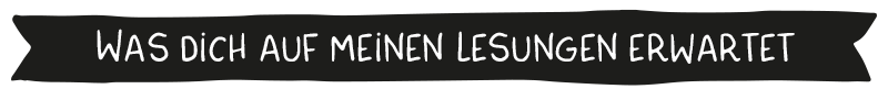 Was dich auf meinen Lesungen erwartet